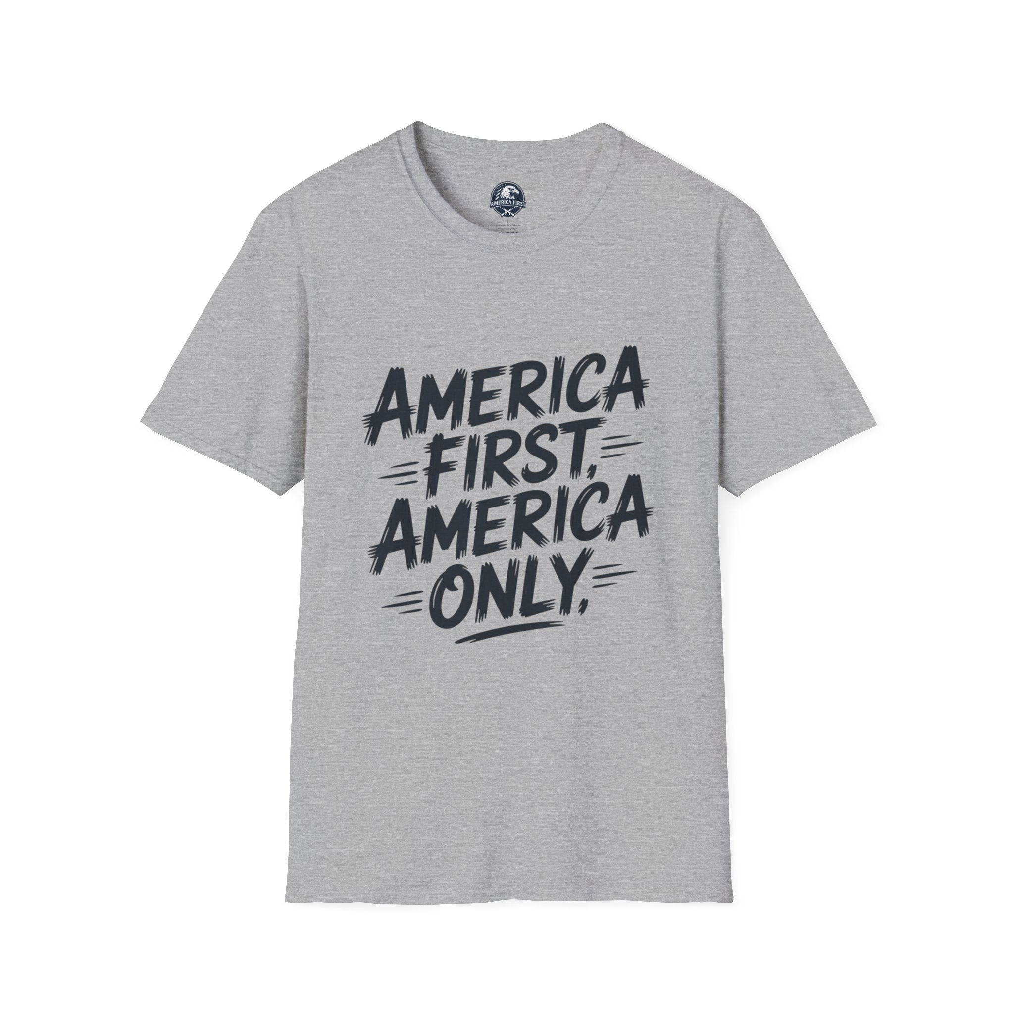 America First America Only T-Shirt — Patriotic Political Slogan Tee