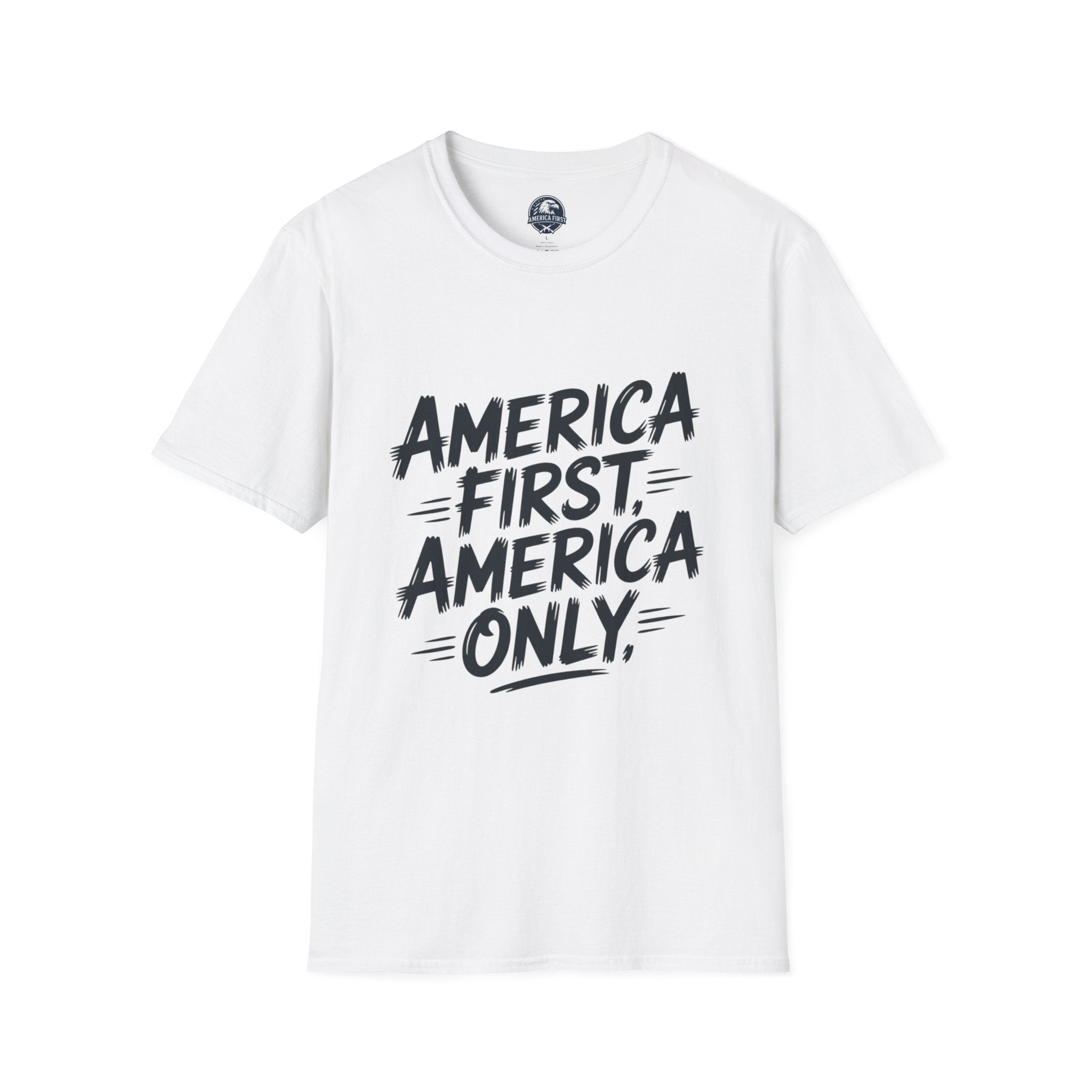 America First America Only T-Shirt — Patriotic Political Slogan Tee